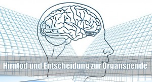 Deutscher Ethikrat: Stellungnahme zum Thema Hirntod und Entscheidung zur Organspende